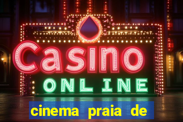 cinema praia de belas shopping